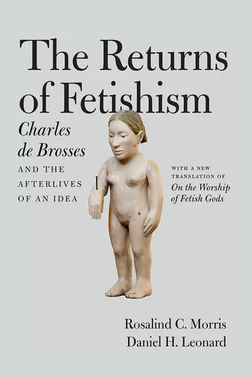 Cover of Returns of Fetishism – Charles de Brosses and the Afterlives of an Idea