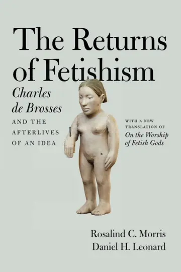 Cover of Returns of Fetishism - Charles de Brosses and the Afterlives of an Idea