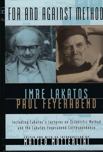 Cover of For and Against Method – Including Lakatos′ Lectures on Scientific Method & the Lakatos– Feyerabend Correspondence
