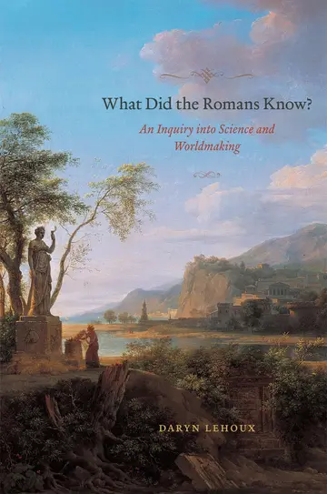 Cover of What Did the Romans Know? – An Inquiry into Science and Worldmaking