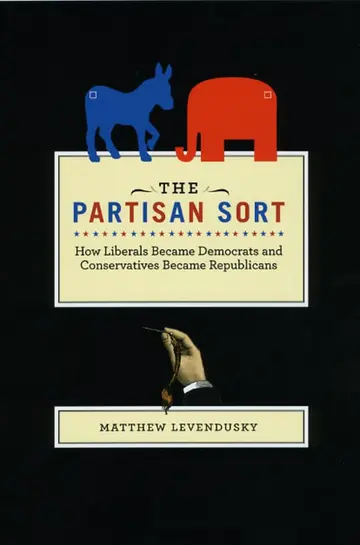 Cover of The Partisan Sort – How Liberals Became Democrats and Conservatives Became Republicans