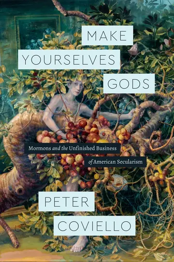 Cover of Make Yourselves Gods – Mormons and the Unfinished Business of American Secularism