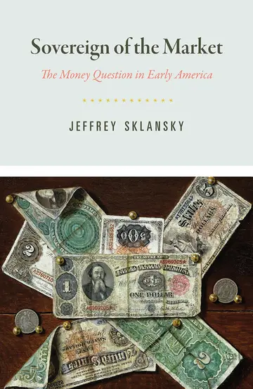 Cover of Sovereign of the Market – The Money Question in Early America