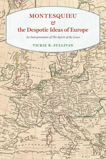 Cover of Montesquieu and the Despotic Ideas of Europe – An Interpretation of "The Spirit of the Laws"