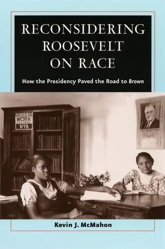 Cover of Reconsidering Roosevelt on Race – How the Presidency Paved the Road to BROWN
