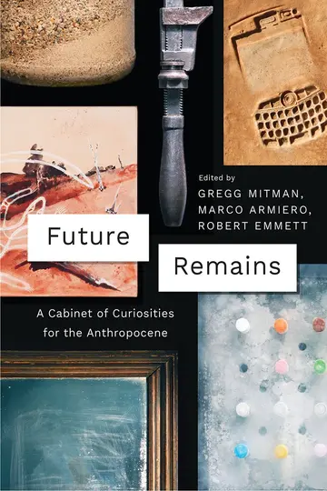 Cover of Future Remains – A Cabinet of Curiosities for the Anthropocene