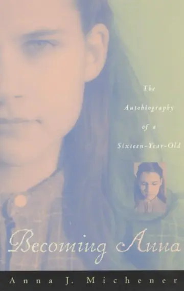 Cover of Becoming Anna – The Autobiography of a Sixteen– Year–Old