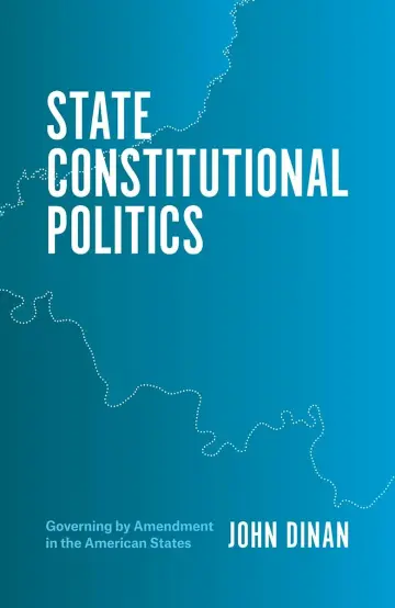 Cover of State Constitutional Politics – Governing by Amendment in the American State
