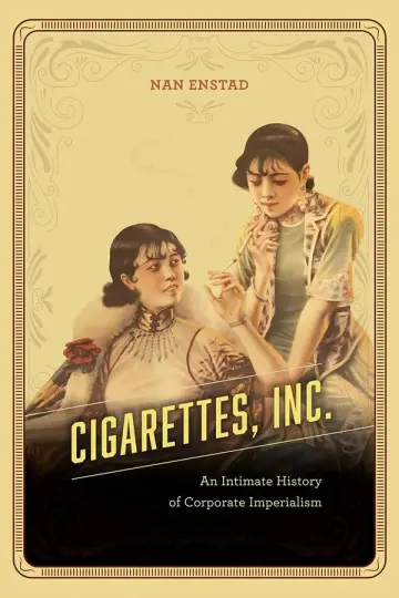 Cover of Cigarettes, Inc. – An Intimate History of Corporate Imperialism