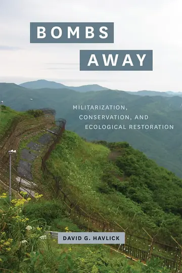 Cover of Bombs Away – Militarization, Conservation, and Ecological Restoration