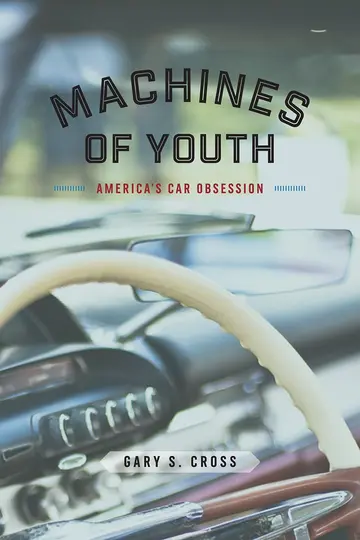 Cover of Machines of Youth – America′s Car Obsession