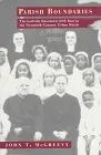 Cover of Parish Boundaries – The Catholic Encounter with Race in the Twentieth–Century Urban North