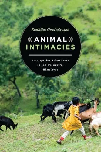 Cover of Animal Intimacies – Interspecies Relatedness in India′s Central Himalayas