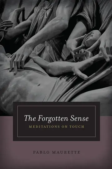 Cover of The Forgotten Sense – Meditations on Touch