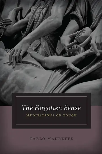 Cover of The Forgotten Sense – Meditations on Touch
