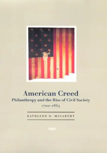 Cover of American Creed – Philanthropy & the Rise of Civil Society, 1700–1865