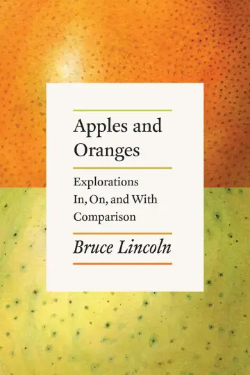 Cover of Apples and Oranges – Explorations In, On, and with Comparison
