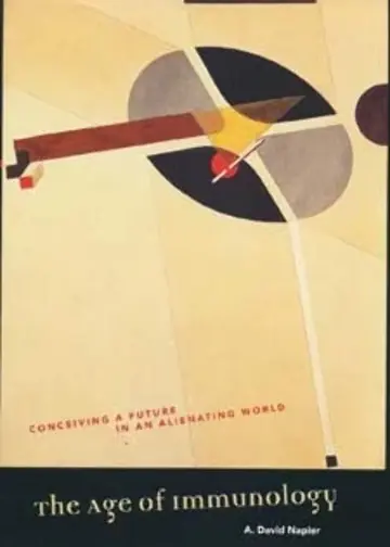 Cover of The Age of Immunology – Conceiving a Future in an Alienating World