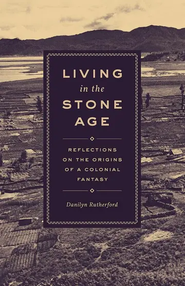Cover of Living in the Stone Age – Reflections on the Origins of a Colonial Fantasy