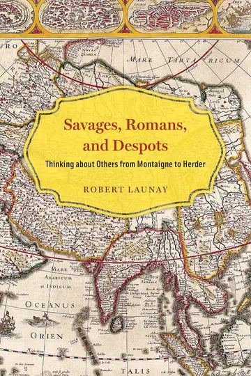 Cover of Savages, Romans, and Despots – Thinking about Others from Montaigne to Herder