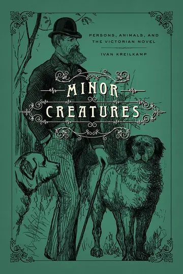 Cover of Minor Creatures – Persons, Animals, and the Victorian Novel