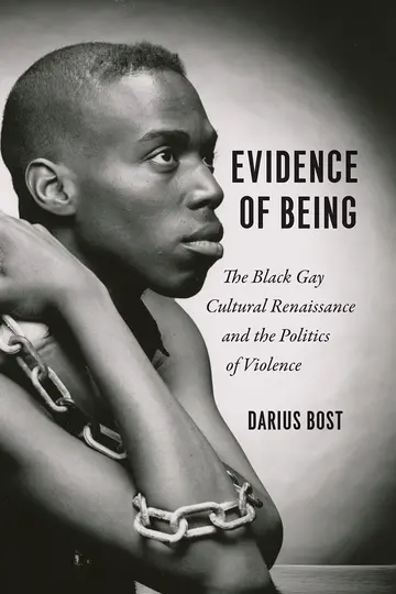 Cover of Evidence of Being – The Black Gay Cultural Renaissance and the Politics of Violence