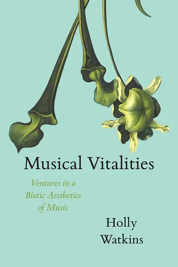 Cover of Musical Vitalities – Ventures in a Biotic Aesthetics of Music