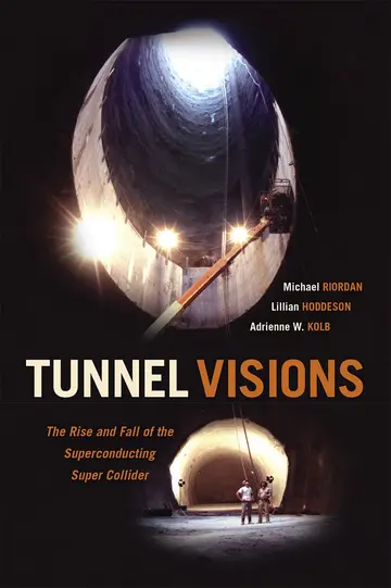 Cover of Tunnel Visions – The Rise and Fall of the Superconducting Super Collider