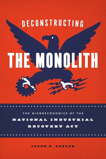 Cover of Deconstructing the Monolith – The Microeconomics of the National Industrial Recovery
