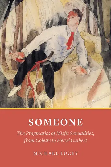 Cover of Someone – The Pragmatics of Misfit Sexualities, from Colette to Hervé Guibert