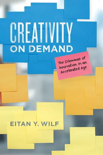 Cover of Creativity on Demand - The Dilemmas of Innovation in an Accelerated Age