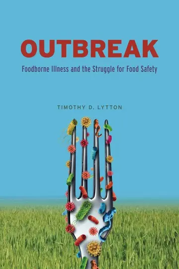 Cover of Outbreak – Foodborne Illness and the Struggle for Food Safety