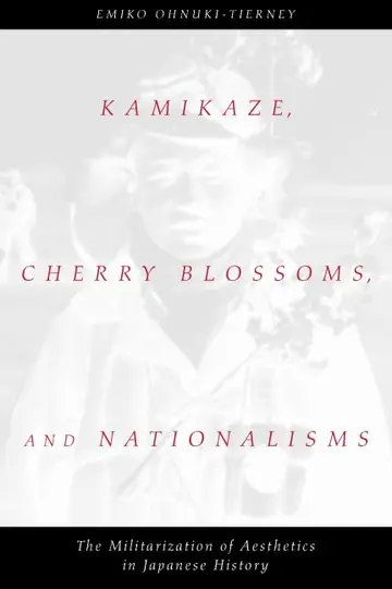 Cover of Kamikaze, Cherry Blossoms & Nationalisms – The Militarization of Aesthetics in Japanese History