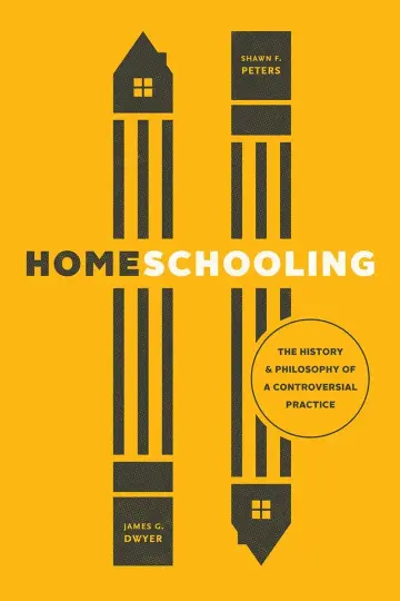 Cover of Homeschooling – The History and Philosophy of a Controversial Practice