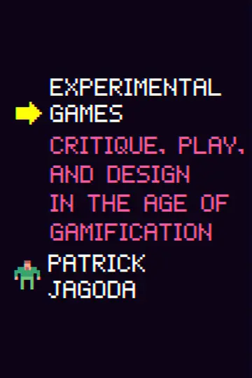 Cover of Experimental Games – Critique, Play, and Design in the Age of Gamification
