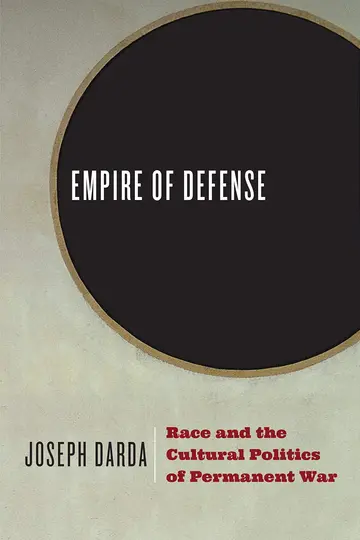 Cover of Empire of Defense – Race and the Cultural Politics of Permanent War
