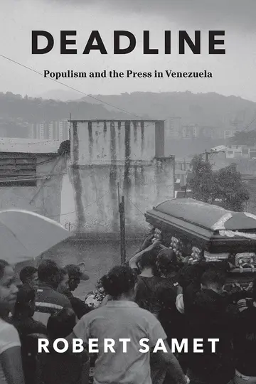 Cover of Deadline – Populism and the Press in Venezuela