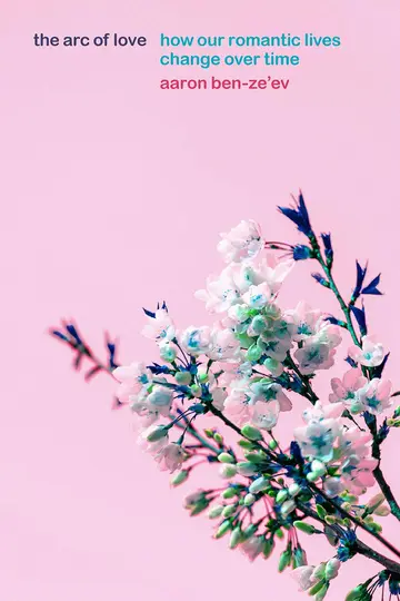 Cover of The Arc of Love – How Our Romantic Lives Change over Time