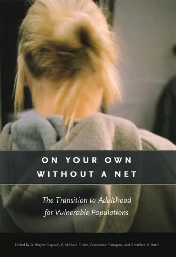 Cover of On Your Own Without a Net – The Transition to Adulthood for Vulnerable Populations