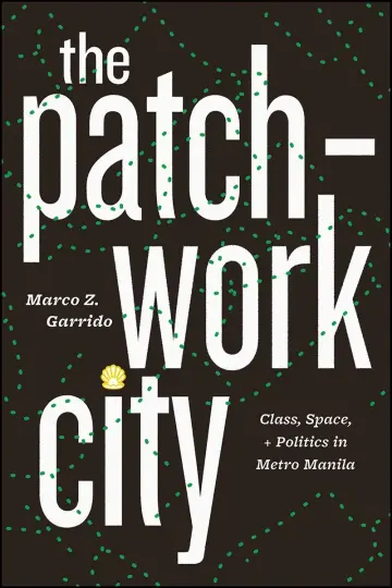Cover of The Patchwork City – Class, Space, and Politics in Metro Manila