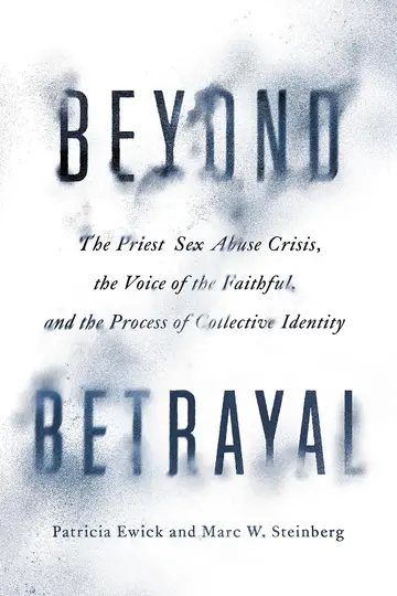 Cover of Beyond Betrayal – The Priest Sex Abuse Crisis, the Voice of the Faithful, and the Process of Collective Identity