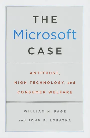 Cover of The Microsoft Case – Antitrust, High Technology and Consumer Welfare