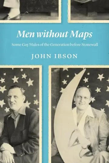 Cover of Men without Maps – Some Gay Males of the Generation before Stonewall