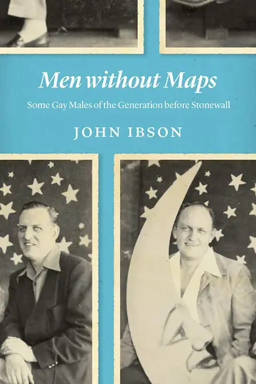Cover of Men without Maps – Some Gay Males of the Generation before Stonewall