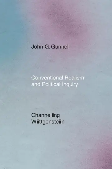 Cover of Conventional Realism and Political Inquiry – Channeling Wittgenstein