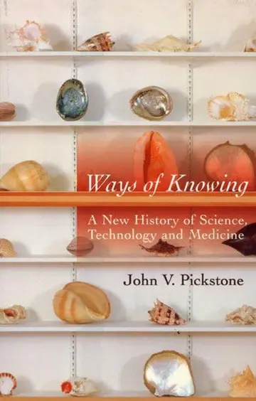 Cover of Ways of Knowing – A New History of Science, Technology & Medicine
