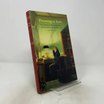 Cover of Dreaming in Books – The Making of the Bibliographic Imagination in the Romantic Age