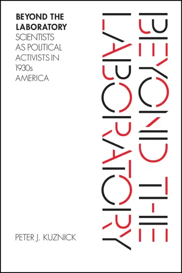 Cover of Beyond the Laboratory – Scientists as Political Activists in 1930s America