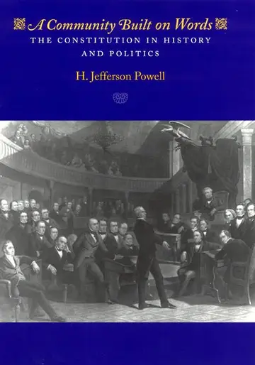 Cover of A Community Built on Words – The Constitution in History & Politics
