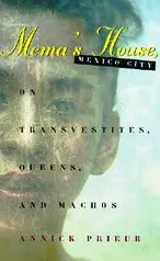 Cover of Mema′s House, Mexico City – On Transvestites, Queens, & Machos